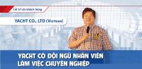 YACHT có đội ngũ nhân viên làm việc chuyên nghiệp